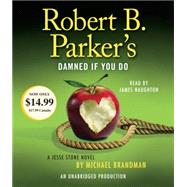Robert B. Parker's Damned If You Do A Jesse Stone Novel by Brandman, Michael; Parker, Robert B.; Naughton, James, 9781101912560