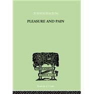 Pleasure And Pain: A Theory of the Energic Foundation of Feeling by Bousfield, Paul, 9781138882560