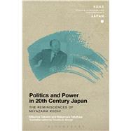 Politics and Power in 20th-Century Japan: The Reminiscences of Miyazawa Kiichi by Takashi, Mikuriya; Takafusa, Nakamura; Gerteis, Christopher, 9781350022560