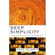 Deep Simplicity Bringing Order to Chaos and Complexity by GRIBBIN, JOHN, 9781400062560