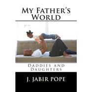 My Father's World by Pope, J. Jabir, 9781499312560