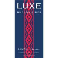 Luxe Buenos Aires by Luxe City Guides, 9789888132560