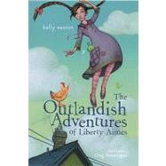 The Outlandish Adventures of Liberty Aimes by Swearingen, Greg; Easton, Kelly, 9780375892561