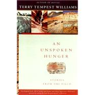 An Unspoken Hunger Stories from the Field by WILLIAMS, TERRY TEMPEST, 9780679752561