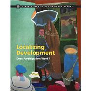 Localizing Development Does Participation Work? by Mansuri, Ghazala; Rao, Vijayendra, 9780821382561