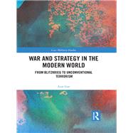 War and Strategy in the Modern World: From Blitzkrieg to Unconventional Terror by Gat; Azar, 9781138632561