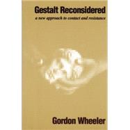 Gestalt Reconsidered: A New Approach to Contact and Resistance by Wheeler,Gordon, 9781138872561