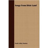 Songs From Dixie Land by Stanton, Frank L., 9781408692561
