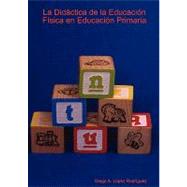 La Didactica de la Educacion Fisica en Educacion Primaria by Rodriguez, Diego A. Lopez, 9781409202561