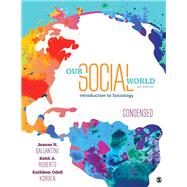 Our Social World by Ballantine, Jeanne H.; Roberts, Keith A.; Korgen, Kathleen Odell, 9781506392561