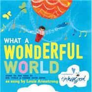 What a Wonderful World by Thiele, Bob; Weiss, George David; Hopgood, Tim, 9781627792561