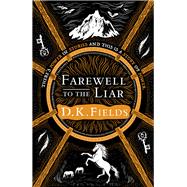 Farewell to the Liar by Fields, D.K., 9781789542561