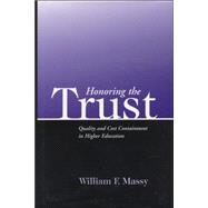 Honoring the Trust Quality and Cost Containment in Higher Education by Massy, William F., 9781882982561