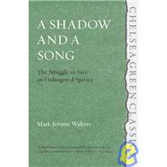 A Shadow and a Song: The Struggle to Save an Endangered Species by Walters, Mark Jerome, 9781933392561