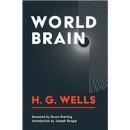 World Brain by Wells, H.G.; Sterling, Bruce; Reagle, Joseph, 9780262542562