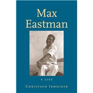 Max Eastman by Irmscher, Christoph, 9780300222562