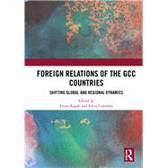 Foreign Relations of the GCC Countries by Ragab, Eman; Colombo, Silvia, 9780367892562