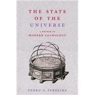The State of the Universe by Ferreira, Pedro, 9780753822562