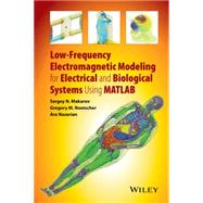 Low-frequency Electromagnetic Modeling for Electrical and Biological Systems Using Matlab by Makarov, Sergey N.; Noetscher, Gregory M.; Nazarian, Ara, 9781119052562