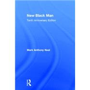 New Black Man: Tenth Anniversary Edition by Neal; Mark Anthony, 9781138792562