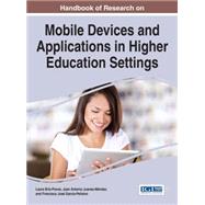 Handbook of Research on Mobile Devices and Applications in Higher Education Settings by Briz-ponce, Laura; Juanes-mndez, Juan Antonio; Garca-pealvo, Francisco Jos, 9781522502562