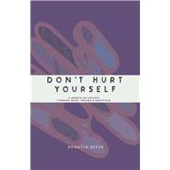 Don't Hurt Yourself: A Memoir Of Healing Through Grief, Trauma & Addiction by Reese, Denayja, 9781667832562