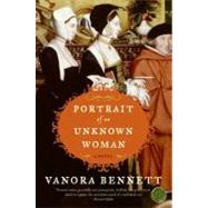 PORTRAIT OF AN UNKNOWN WOMAN by Bennett, Vanora, 9780061252563
