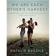 We Are Each Others Harvest by Baszile, Natalie, 9780062932563