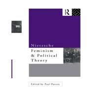 Nietzsche, Feminism and Political Theory by Patton,Paul, 9780415082563