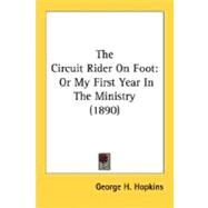 Circuit Rider on Foot : Or My First Year in the Ministry (1890) by Hopkins, George H., 9780548812563