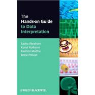 The Hands-on Guide to Data Interpretation by Abraham, Sasha; Kulkarni, Kunal; Madhu, Rashmi; Provan, Drew, 9781405152563