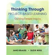 Thinking Through Project-Based Learning by Krauss, Jane; Boss, Suzie, 9781452202563