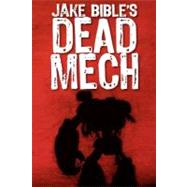 Dead Mech by Bible, Jake, 9781453672563