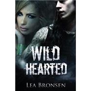 Wild Hearted by Bronsen, Lea, 9781490512563