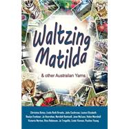 Waltzing Matilda and Other Australian Yarns by Brooks, Linda Ruth; Kentwell, Neridah; MacLean, Jane; Marshall, Helen; Norton, Victoria, 9781493722563