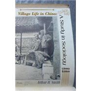 Village Life in China by Smith, Arthur H., 9781502862563