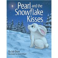 Pearl and the Snowflake Kisses by Dunn, Juli; Majan, Daniel, 9781973662563