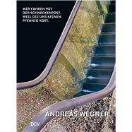Andreas Wegner: Wir fahren mit der Schneckenpost, weil sie uns keinen Pfennig kost by Loreck, Hanne; Terkessidis, Mark; Wulffen, Thomas; Becker, Jochen; Wegner, Andreas; Ventura, Holger; Babias, Marius; Miller, John; Fremlov, Vendula; Kersting, Rita; Wchtler, Peter; Zlyom, Franciska; Ambach, Markus; Franzen, Brigitte, 9783969122563