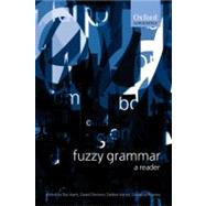 Fuzzy Grammar A Reader by Aarts, Bas; Denison, David; Keizer, Evelien; Popova, Gergana, 9780199262564
