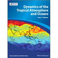 Dynamics of the Tropical Atmosphere and Oceans by Webster, Peter J., 9780470662564