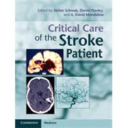 Critical Care of the Stroke Patient by Edited by Stefan Schwab , Daniel Hanley , A. David Mendelow, 9780521762564