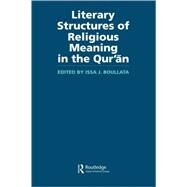 Literary Structures of Religious Meaning in the Qu'Ran by Boullata; Issa J., 9780700712564