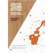 Creative Teaching Methods by LeFever, Marlene, 9780781452564