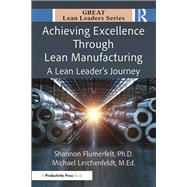 Achieving Excellence Through Lean Manufacturing by Shannon Flumerfelt, PhD; Michael Lerchenfeldt, M.Ed., 9781040592564