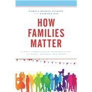 How Families Matter Simply Complicated Intersections of Race, Gender, and Work by Jackson, Pamela Braboy; Ray, Rashawn, 9781498522564