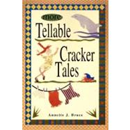 More Tellable Cracker Tales by Bruce, Annette J.; Kelly, Everett A., 9781561642564