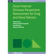 Smart Internal Stimulus-responsive Nanocarriers for Drug and Gene Delivery by Karimi, Mahdi; Zangabad, Parham Sahandi; Ghasemi, Amir; Hamblin, Michael R., 9781681742564