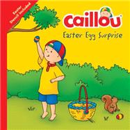 Caillou, Easter Egg  Surprise Easter Egg Stencil included by Thompson, Kim; Svigny, Eric, 9782897182564
