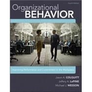 Organizational Behavior: Improving Performance and Commitment in the Workplace by Colquitt, Jason; LePine, Jeffery; Wesson, Michael, 9780077862565