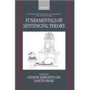 Fundamentals of Sentencing Theory Essays in Honour of Andrew von Hirsch by Ashworth, Andrew; Wasik, Martin, 9780198262565